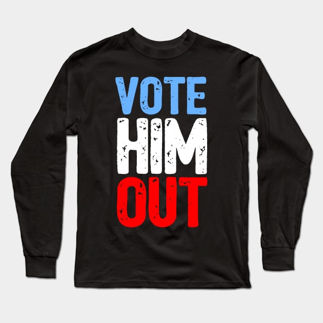 Vote Him Out Long Sleeve T-Shirt by loeye